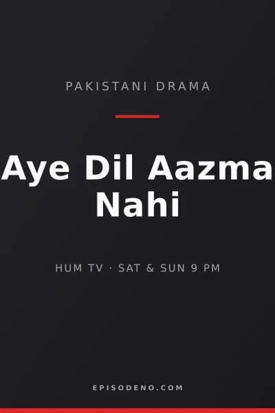 Aye Dil Aazma Nahi