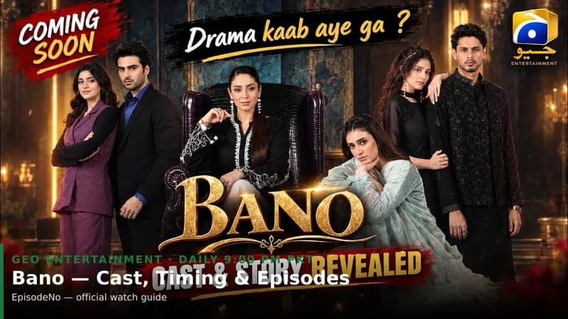 Bano Drama: Cast, Timing, Episodes & Where to Watch (Geo)