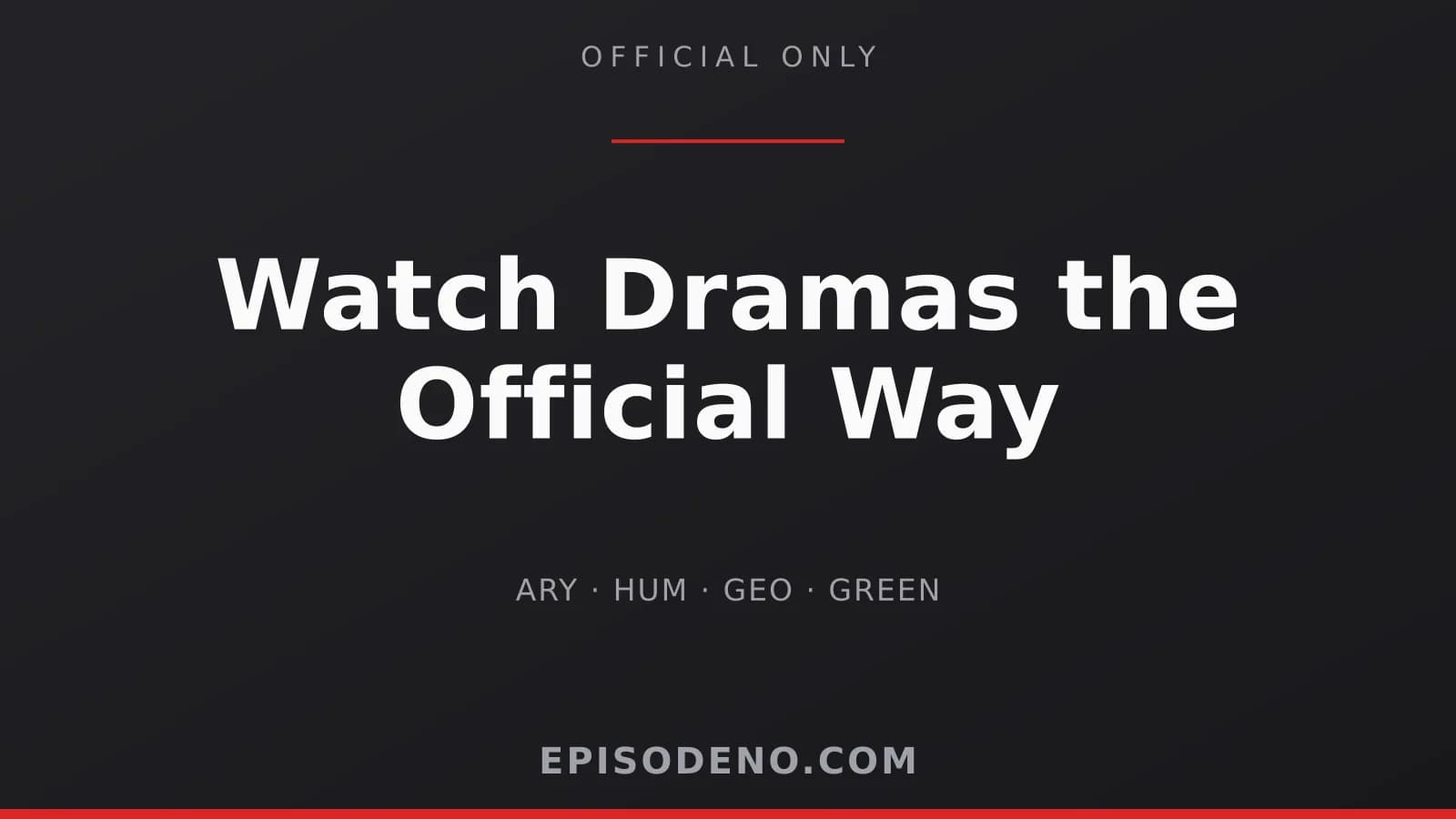 Title card: watch Pakistani dramas officially on ARY, HUM, Geo and Green platforms