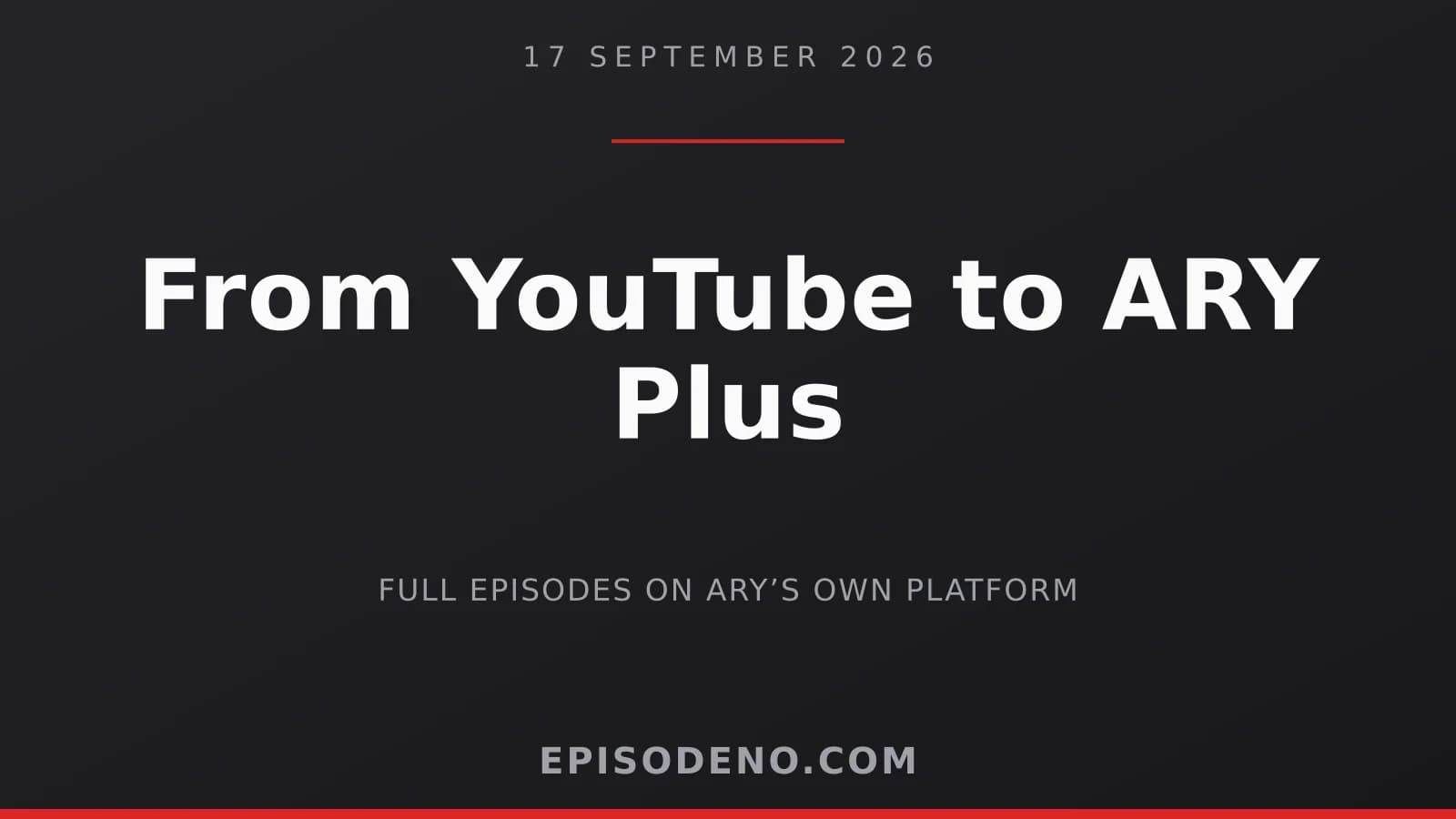 Title card: ARY Digital full episodes moved from YouTube to ARY Plus on 17 September 2026