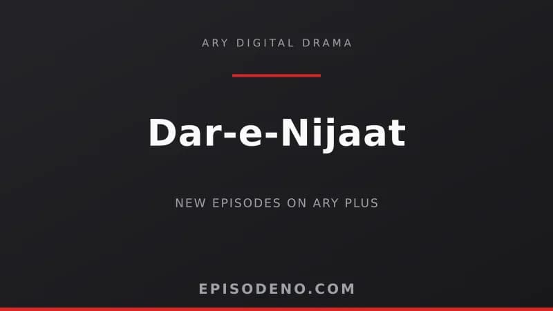 Dar e Nijaat Episode 26: Air Time, Teaser & Story So Far (30 October)