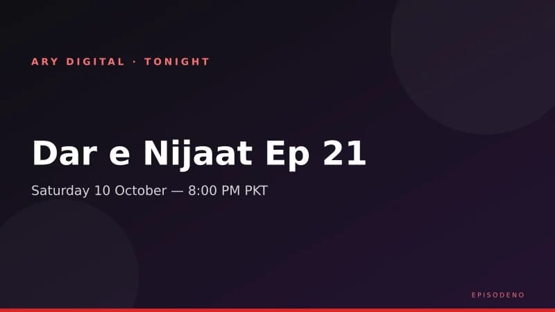 Dar e Nijaat Episode 21 Airs Tonight: Saturday Time, Repeat & Where to Watch