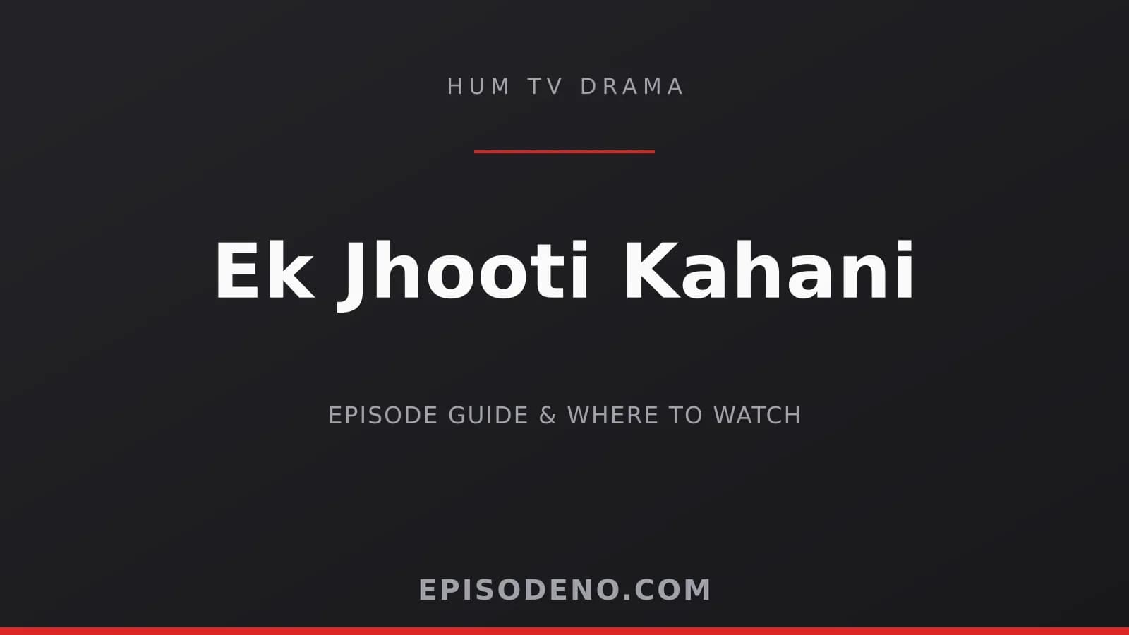 Ek Jhooti Kahani HUM TV drama banner — Friday at 08:00 PM PKT