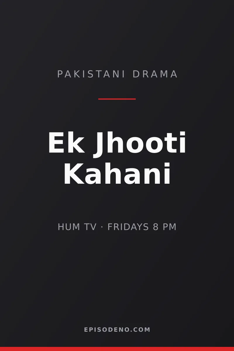 Ek Jhooti Kahani Pakistani drama title card — HUM TV, Friday at 08:00 PM PKT