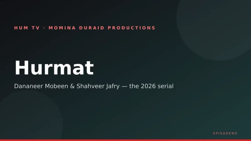 Hurmat (HUM TV, 2026) — key art naming the serial and its two leads