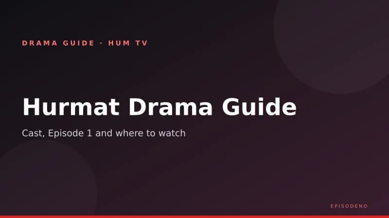 Hurmat: HUM TV’s New Drama — Cast, Episode 1, Timing & Where to Watch