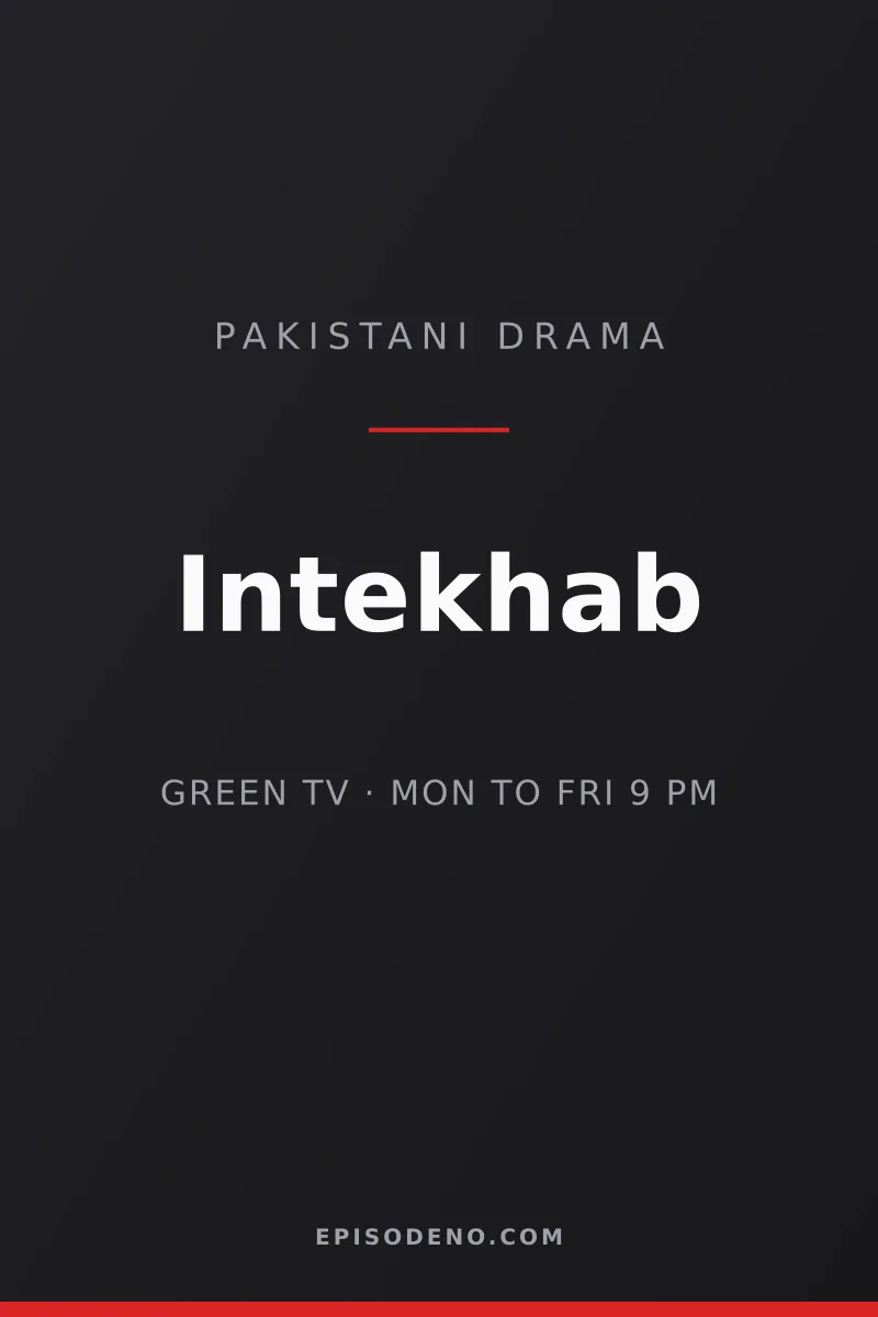 Intekhab Pakistani drama title card — Green Entertainment, Monday to Friday at 09:00 PM PKT