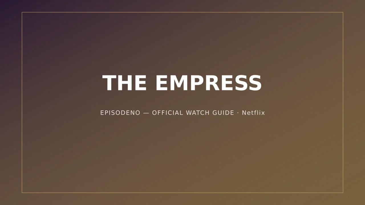 The Empress (Netflix) — official key art, EpisodeNo international watch guide
