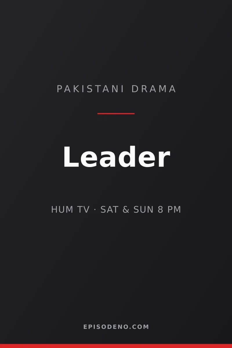 Leader Pakistani drama title card — HUM TV, Saturday & Sunday at 08:00 PM PKT
