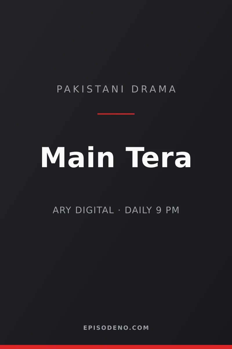 Main Tera Pakistani drama title card — ARY Digital, Daily at 09:00 PM PKT