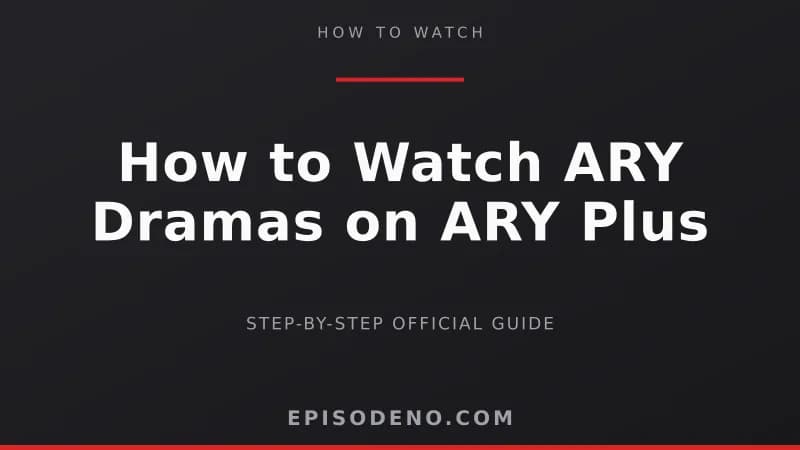 How to Watch ARY Dramas on ARY Plus (Free): Step-by-Step
