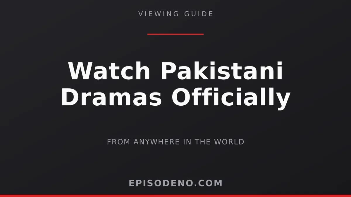 Illustration: how to watch Pakistani dramas officially from anywhere in the world