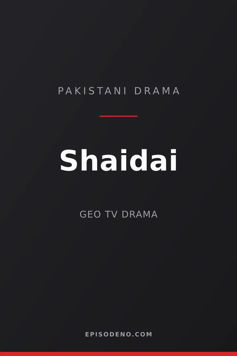 Shaidai Pakistani drama title card — Geo Entertainment
